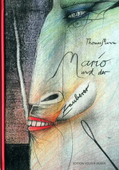 Thomas Mann (Autor) / Paul Wunderlich (Illustrator) : Mario und der Zauberer: Ein tragisches Reiseerlebnis.